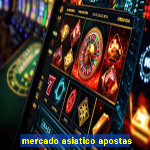 mercado asiatico apostas